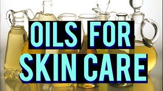 Great Oils for Skin Care